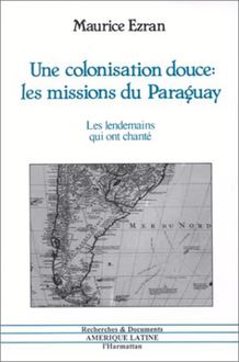 Une colonisation douce : les missions du Paraguay