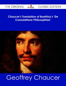 Chaucer s Translation of Boethius s  De Consolatione Philosophiae  - The Original Classic Edition