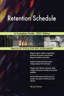 Retention Schedule A Complete Guide - 2021 Edition
