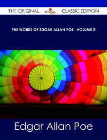 The Works of Edgar Allan Poe ‚ Volume 2 - The Original Classic Edition
