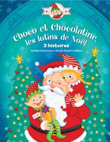 Choco et Chocolatine, les lutins de Noël