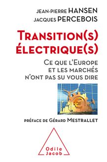 Transition(s) électrique(s) : Ce que l Europe et les marchés n ont pas su vous dire