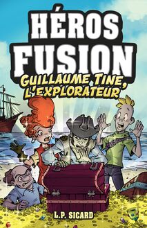 Héros Fusion - Hors Série - Guillaume-Tine, l explorateur