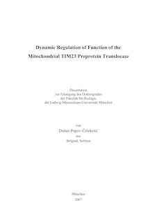Dynamic regulation of function of the mitochondrial TIM23 preprotein translocase [Elektronische Ressource] / von Dušan Popov-Čeleketić