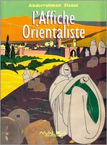 L Affiche orientaliste - 100 ans de création