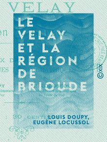 Le Velay et la région de Brioude - Choix de lectures historiques et géographiques