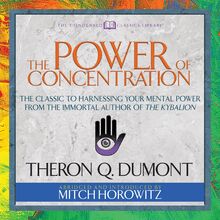 The Power of Concentration (Condensed Classics)
