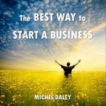 The BEST WAY to Start a Business