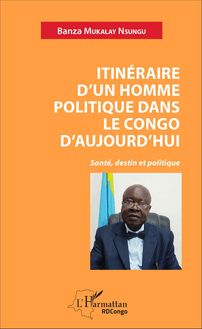 Itinéraire d un homme politique dans le Congo d aujourd hui