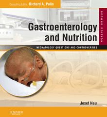 Gastroenterology and Nutrition: Neonatology Questions and Controversies Series E-Book