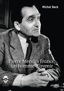 Pierre Mendès France, un homme d avenir