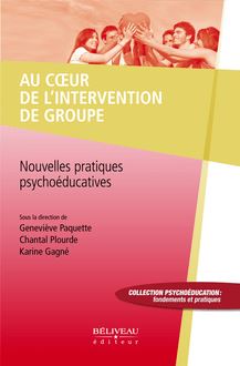Au coeur de l intervention de groupe : Nouvelles pratiques psychoéducatives