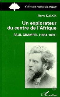 Un explorateur du centre de l Afrique : Paul Crampel (1864-1891)