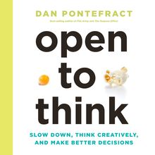 Open to Think: Slow Down, Think Creatively, and Make Better Decisions