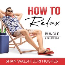 How to Relax Bundle, 2 in 1 Bundle: Relaxation Response, Inner Game of Stress