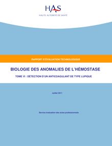 Biologie des anomalies de l’hémostase. - Biologie des anomalies de l hémostase - Tome VI : Détection d un anticoagulant de type lupique - Rapport d évaluation