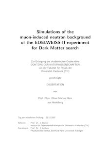 Simulations of the muon-induced neutron background of the EDELWEISS-II experiment for dark matter search [Elektronische Ressource] / von Oliver Markus Horn
