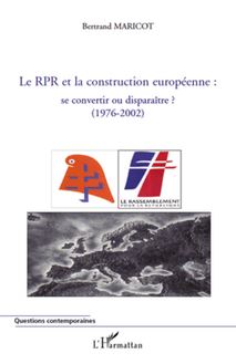 Le RPR et la construction européenne : se convertir ou disparaître ? (1976-2002)