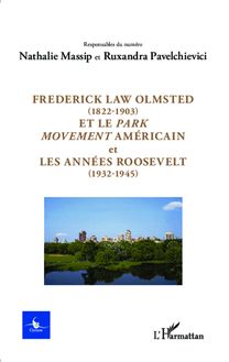 Frederick Law Olmsted (1822-1903) et le park movement américain et les années Roosevelt (1932-1945)