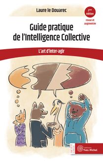 Guide pratique de l Intelligence Collective - L art d inter-agir