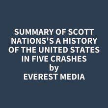 Summary of Scott Nations s A History of the United States in Five Crashes