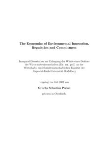 The economics of environmental innovation, regulation and commitment [Elektronische Ressource] / vorgelegt von Grischa Sebastian Perino