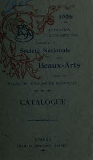 Catalogue des oeuvres rétrospectives : du 12 mai au 30 juin 1906