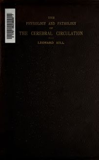 The physiology and pathology of the cerebral circulation; an experimental research