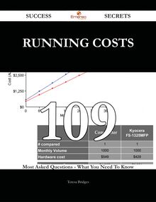 Running Costs 109 Success Secrets - 109 Most Asked Questions On Running Costs - What You Need To Know
