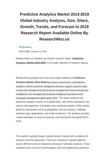 Predictive Analytics Market 2013-2019 Global Industry Analysis, Size, Share, Growth, Trends, and Forecast to 2019 Research Report Available Online By ResearchMoz.us