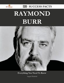 Raymond Burr 173 Success Facts - Everything you need to know about Raymond Burr