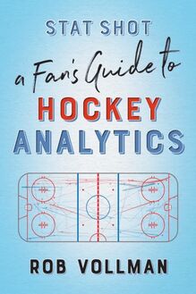 Stat Shot: A Fan s Guide To Hockey Analytics