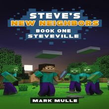 Steve s New Neighbors (Book 1): Steveville (An Unofficial Minecraft Diary Book for Kids Ages 9 - 12 (Preteen)