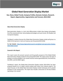 Global Next Generation Display Market  Size, Share, Global Trends, Company Profiles, Demand, Analysis, Research, Report, Opportunities, Segmentation and Forecast, 2014-2018