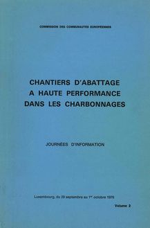 JOURNÉES D INFORMATION SUR LES CHANTIERS D ABATTAGE A HAUTE PERFORMANCE DANS LES CHARBONNAGES: Volume 2