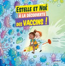 Estelle et Noé : À la découverte des vaccins !