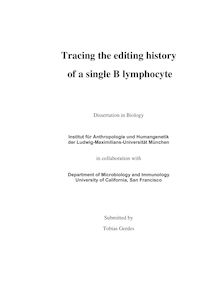 Tracing the editing history of a single B-lymphocyte [Elektronische Ressource] / submitted by Tobias Gerdes