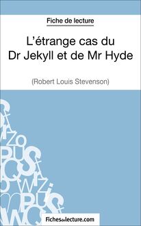 L étrange cas du Dr Jekyll et de Mr Hyde de Robert Louis Stevenson (Fiche de lecture)
