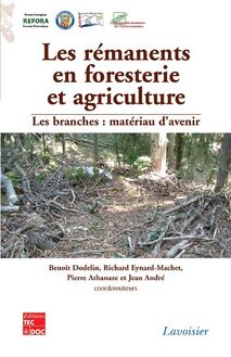 Les rémanents en foresterie et agriculture. Les branches : materiau d avenir