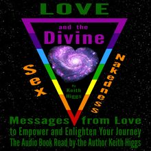 Love, Sex, Nakedness and The Divine - Messages from Love to Empower and Enlighten Your Journey
