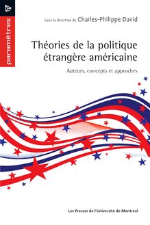 Théories de la politique étrangère américaine : Auteurs, concepts et approches
