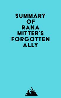 Summary of Rana Mitter s Forgotten Ally