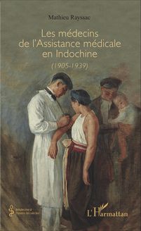 Les médecins de l Assistance médicale en Indochine (1905-1939)