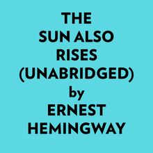 The Sun Also Rises (Unabridged)