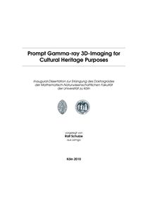 Prompt gamma-ray 3D-Imaging for cultural heritage purposes [Elektronische Ressource] / vorgelegt von Ralf Schulze