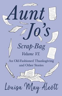 Aunt Jo s Scrap-Bag Volume VI