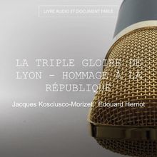 La triple gloire de Lyon - Hommage à la république