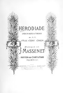 Partition complète, Hérodiade, Opéra en trois actes et six tableaux / Opéra en quatre actes et sept tableaux par Jules Massenet