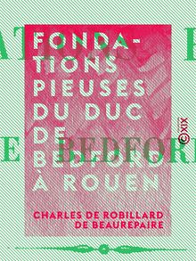Fondations pieuses du duc de Bedford à Rouen