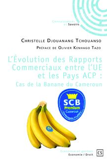 L’évolution des Rapports Commerciaux entre l UE et les Pays ACP : Cas de la Banane du Cameroun